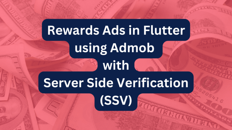 Rewards Ads in Flutter using Admob with Server Side Verification (SSV)